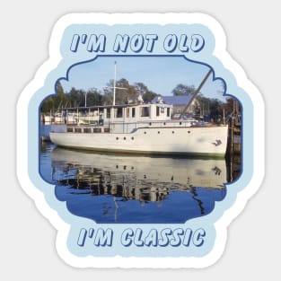 I'm Not Old I'm Classic Sticker